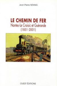 Le chemin de fer Nantes Le Croisic et Guerande 1851 2001